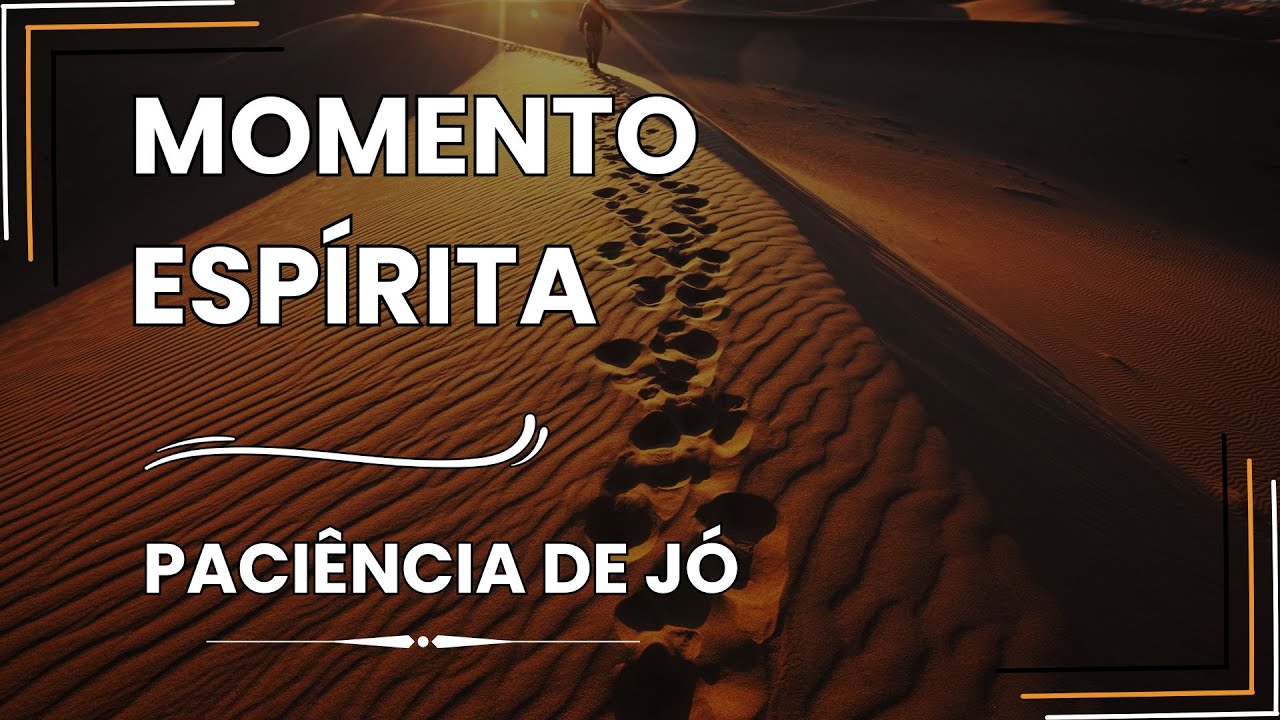 Momento Espírita - Paciência de Jó #momentoespírita #espiritualidade  #jesus #paciencia