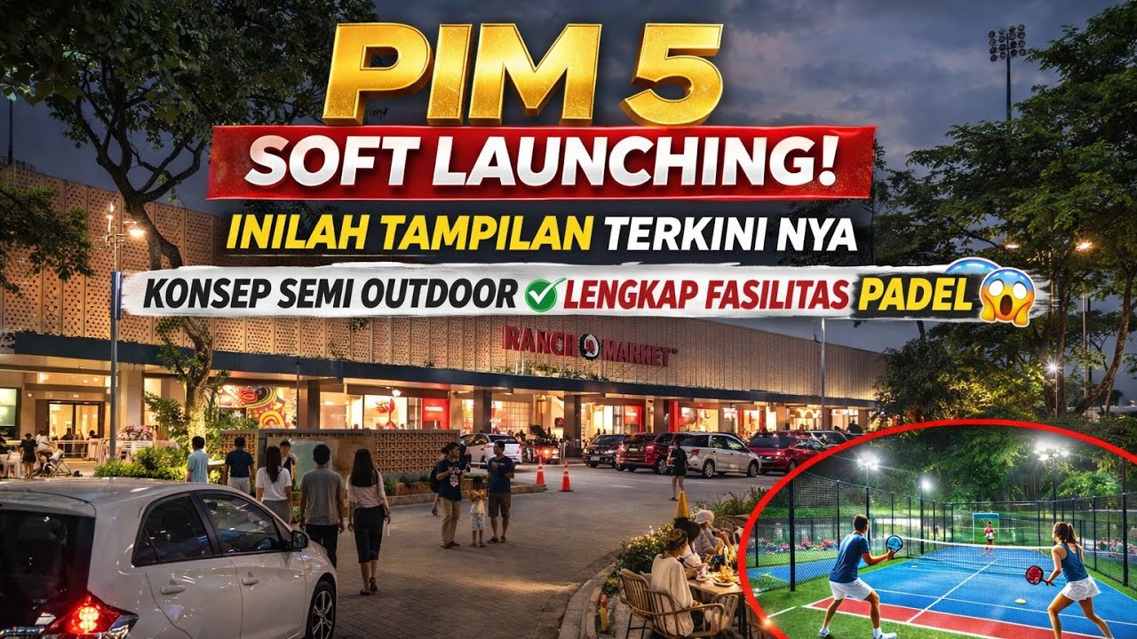 PIM 5 Soft Launching Inilah Tampilan Terkininya Konsep Semi Outdoor Lengkap Fasilitas Padel😲!
