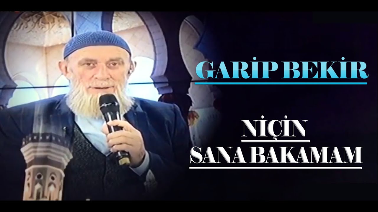 GARİP BEKİR - NİÇİN SANA BAKAMAM | En Güzel İlahiler