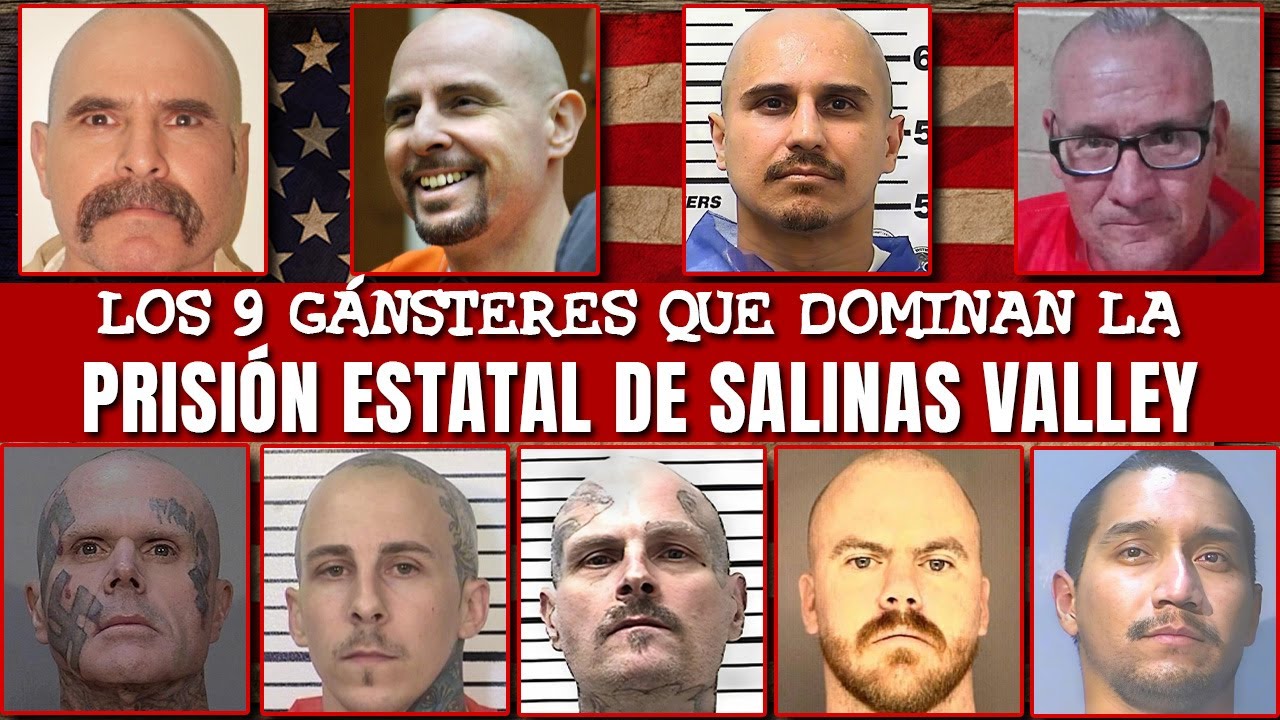 Top 9 Miembros de Pandillas Más Peligrosos Dentro de la Prisión Estatal del Valle de Salinas