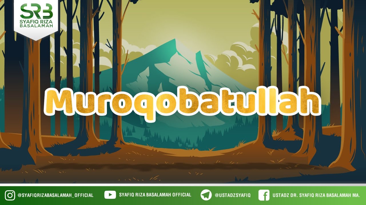 Muroqobatullah - Ustadz Dr. Syafiq Riza Basalamah, M.A.