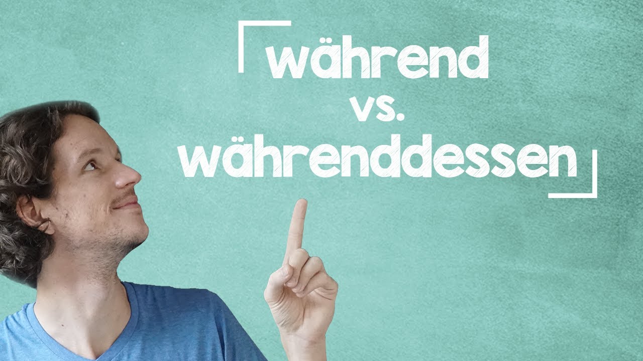 während, währenddessen, solange - B2