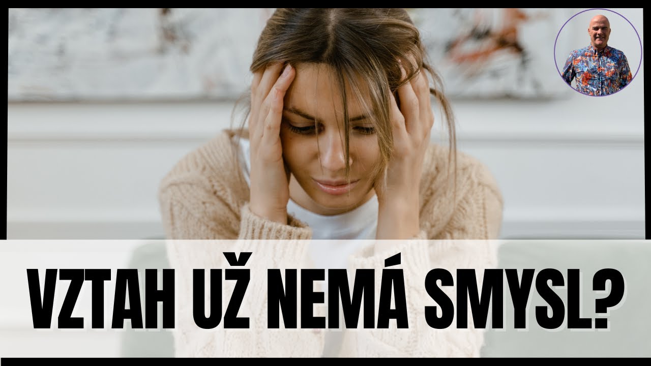 Jak poznat že vztah nemá smysl?