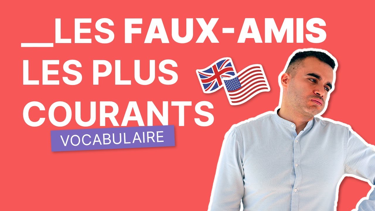 10 Faux-Amis à Connaître Absolument | Vocabulaire Anglais