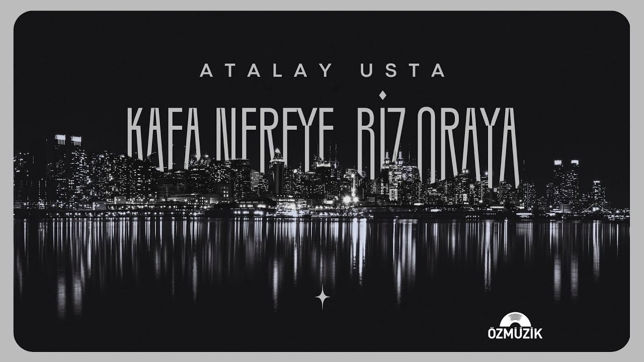 Atalay Usta - Kafa Nereye Biz Oraya - Rafa Nereye Biz Oraya