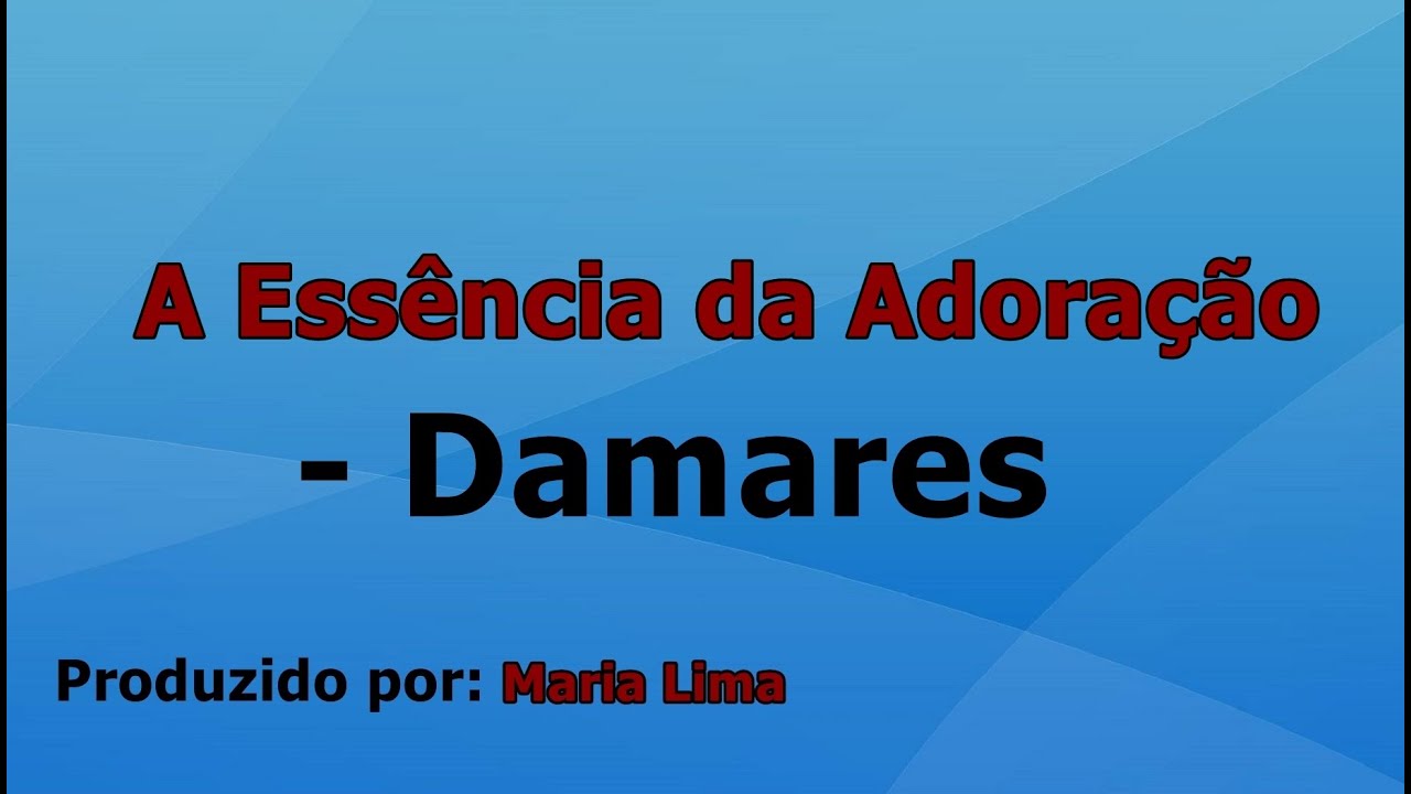 A Essência da Adoração - Damares voz e letra