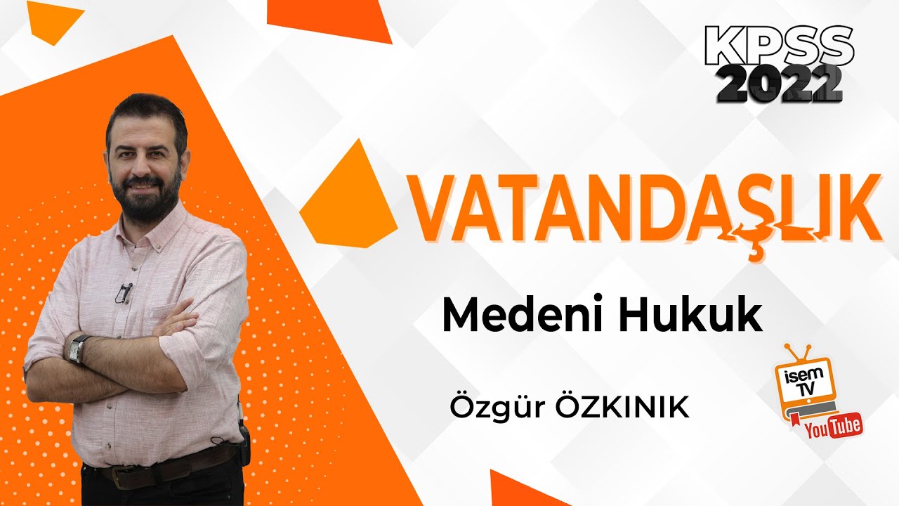 11 - MEDENİ HUKUK - ÖZGÜR ÖZKINIK