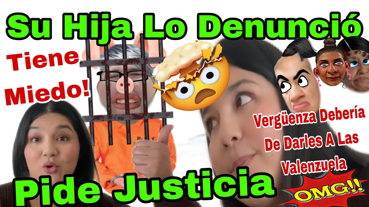 🚨Su Hija Lo Denunció🐷😱Tiene Miedo🚨Pide Justicia 🚔👩‍⚖️Vergüenza Debería De Darles A Las Valenzuela 🫣🙄