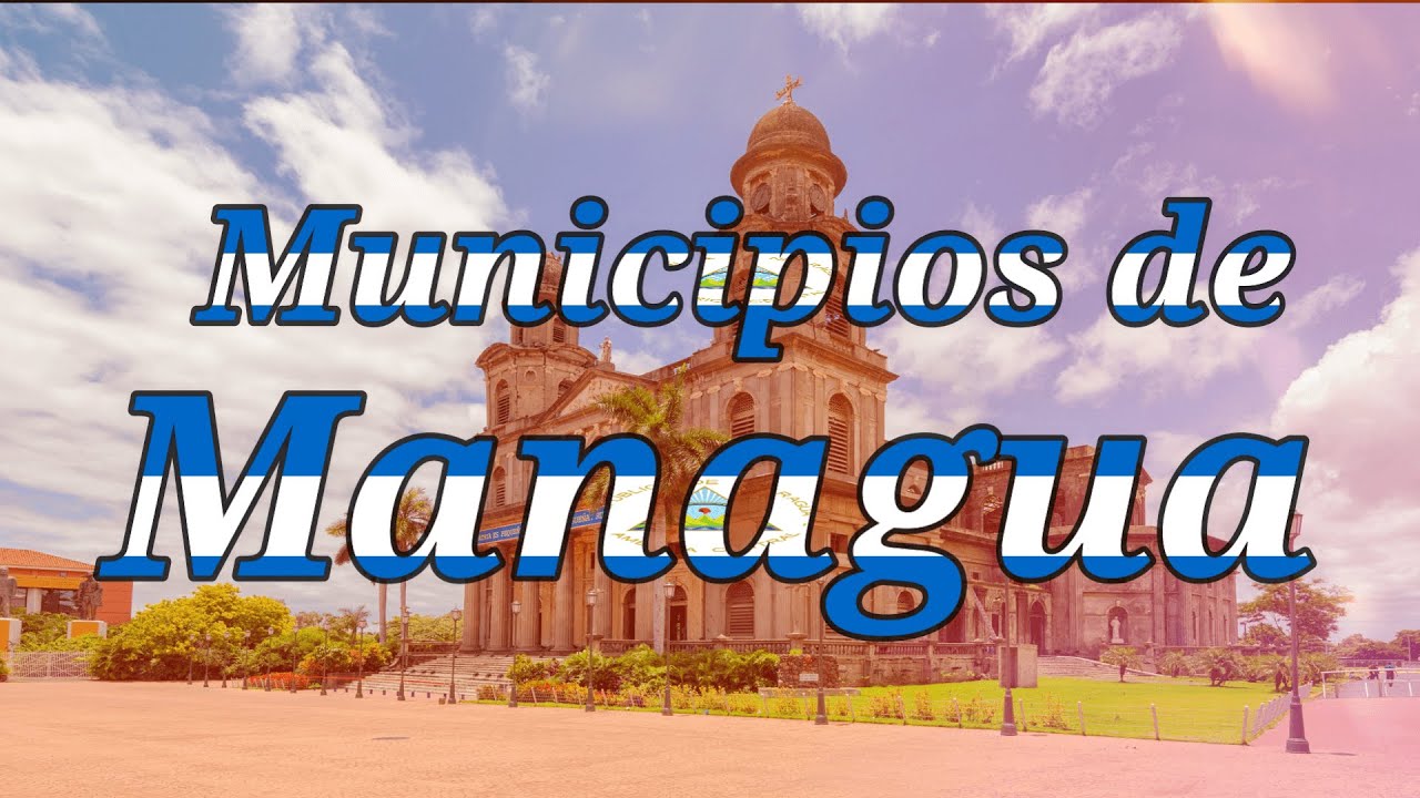 Municipios del Departamento de Managua - Nicaragua