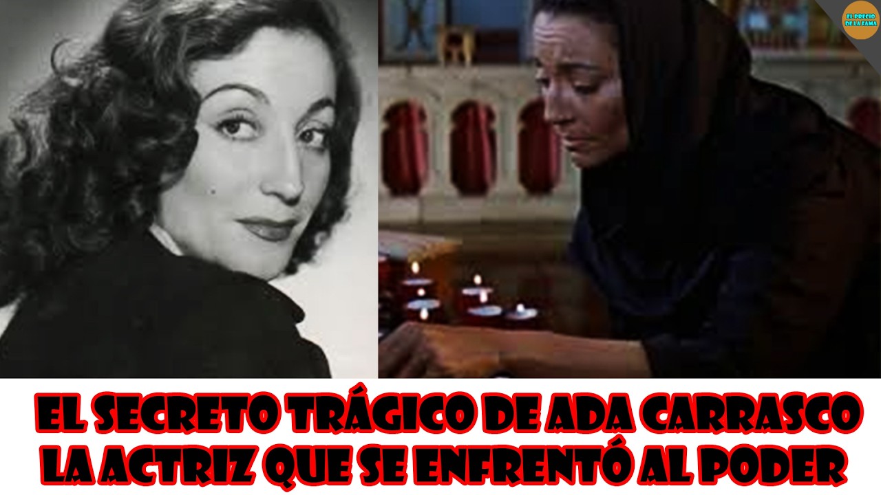EL SECRETO TRÁGICO DE ADA CARRASCO: LA ACTRIZ QUE SE ENFRENTÓ AL PODER