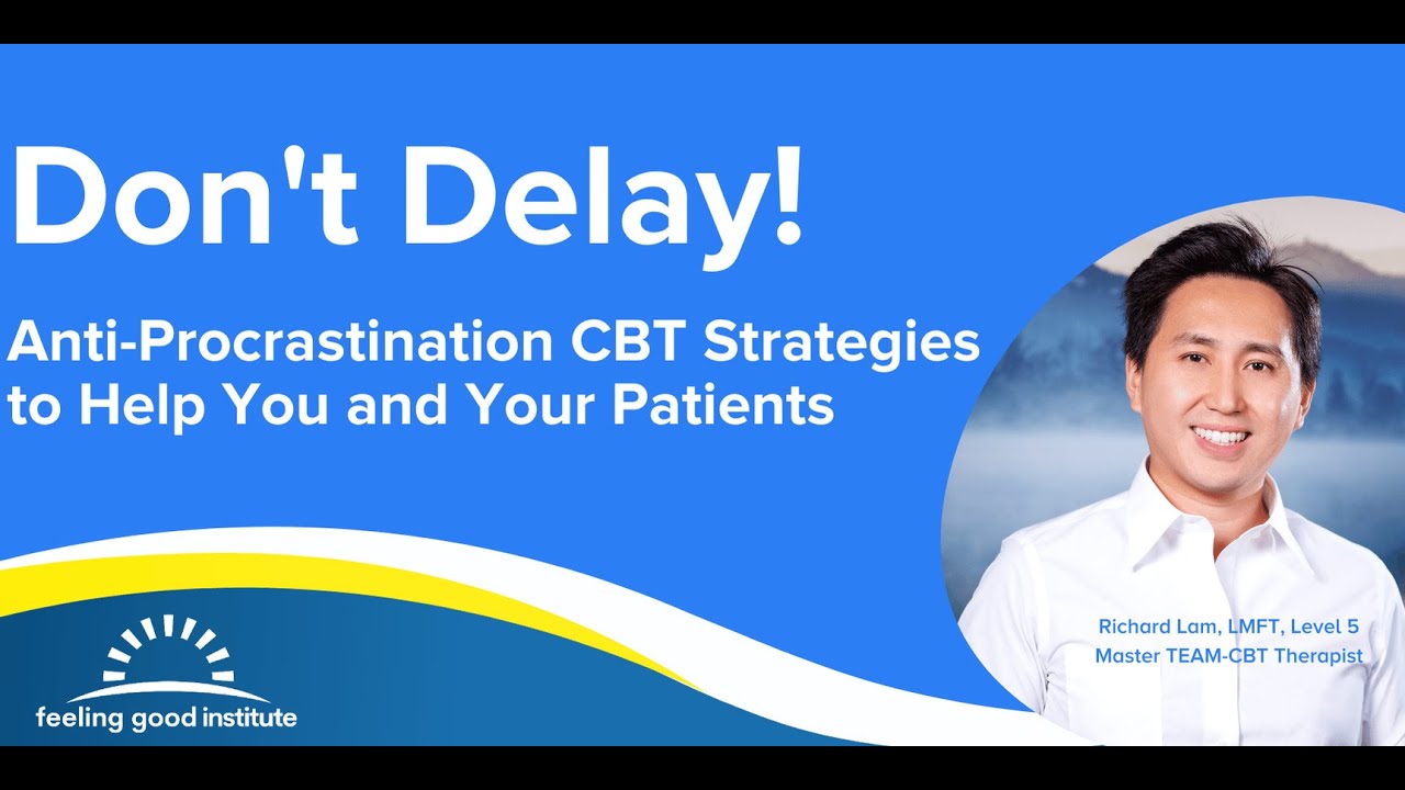 Don't Delay! Anti Procrastination CBT Strategies to Help You and Your Patients Recording