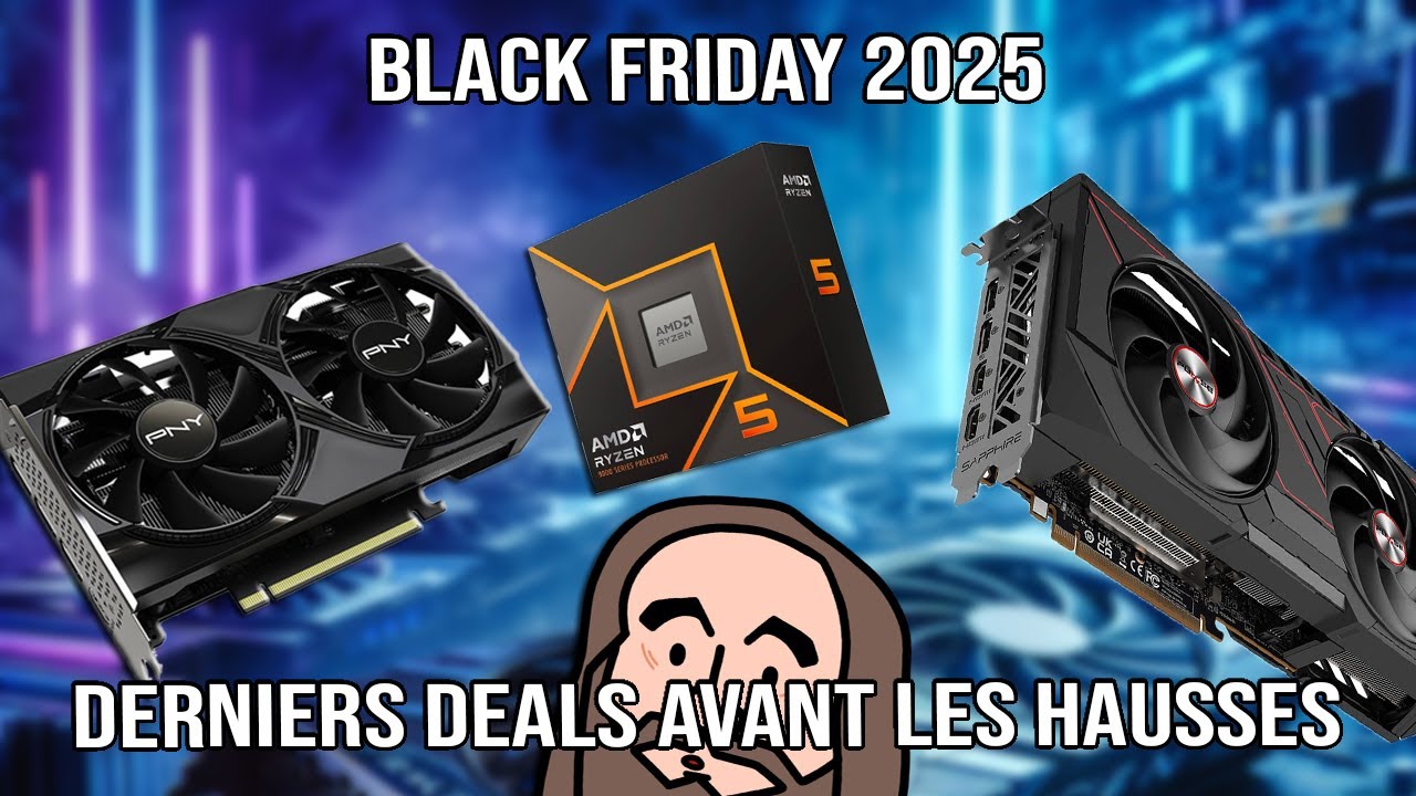 Black Friday - Derniers deals avant les hausses