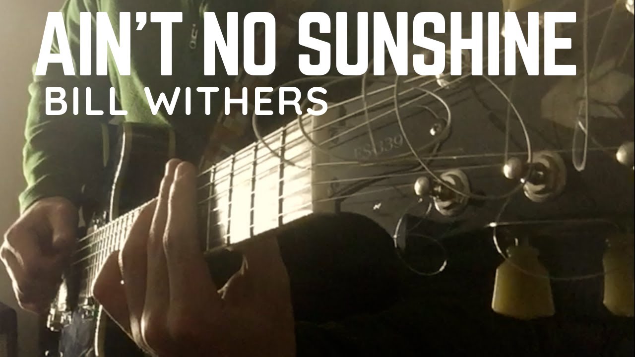Ain't No Sunshine - Bill Withers - Guitar Loop Cover