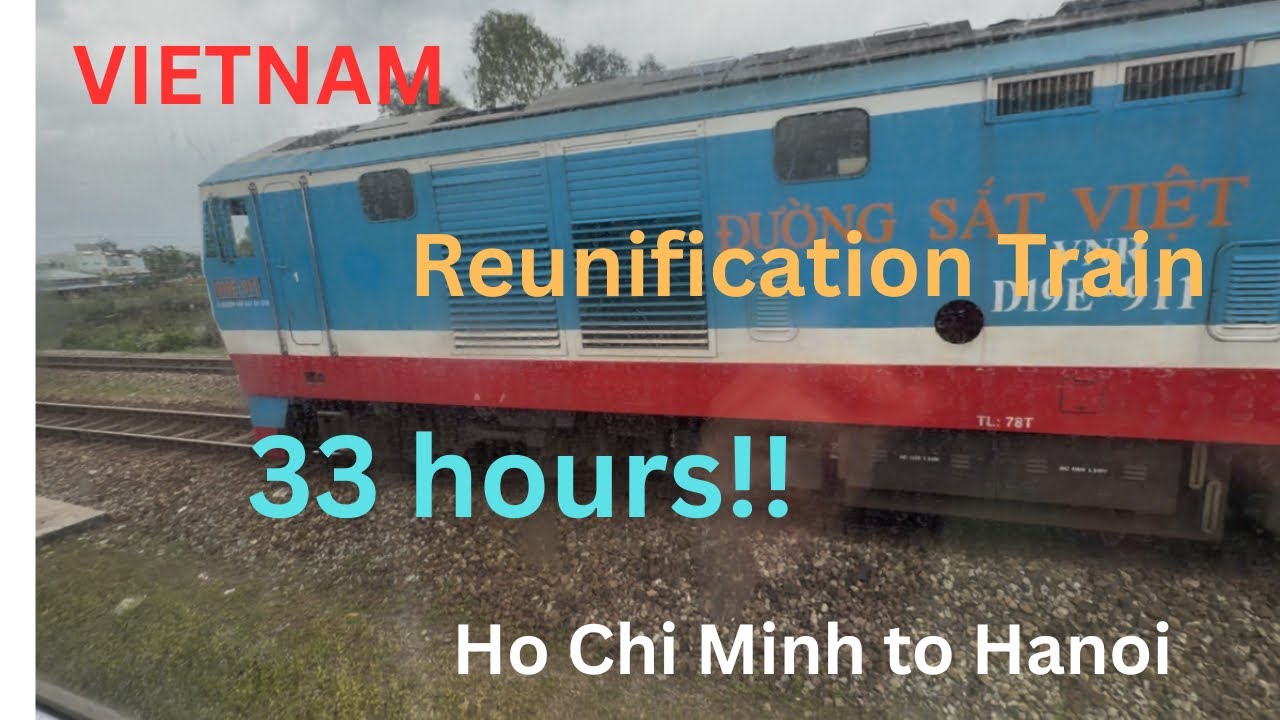 Vietnam | Reunification Train | 33 hours | Ho Chi Minh to Hanoi