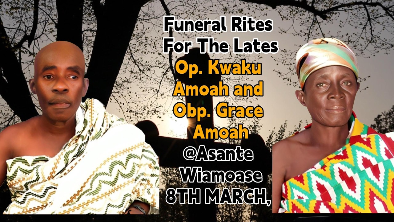 Funeral Rites For the Lates Opanin Kwaku Amoah and Obaapanin Grace Amoah at Asante Wiamoase