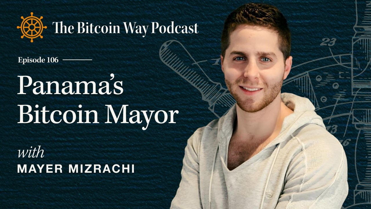 Panama&rsquo;s Bitcoin Mayor with Mayer Mizrachi | Ep. #106