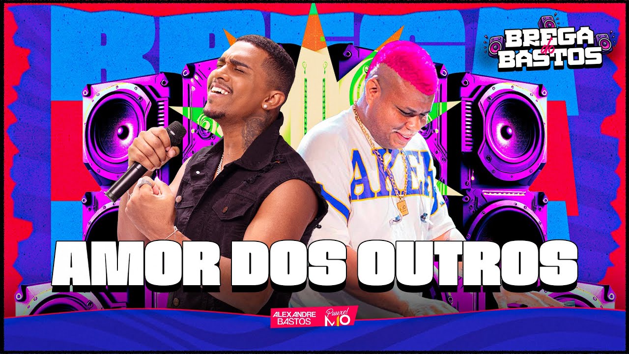 Alexandre Bastos e M10 - Amor dos Outros (BREGA DO BASTOS)