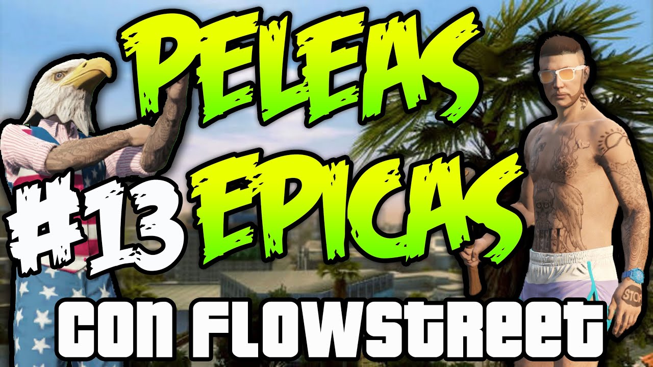 GTA V - Peleas Epicas #13 (Con Flowstreet) | MrWikky92