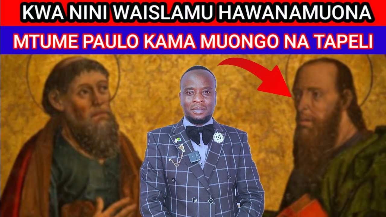 KWA NINI WAISLAMU HAWAMKUBALI MTUME PAULO?