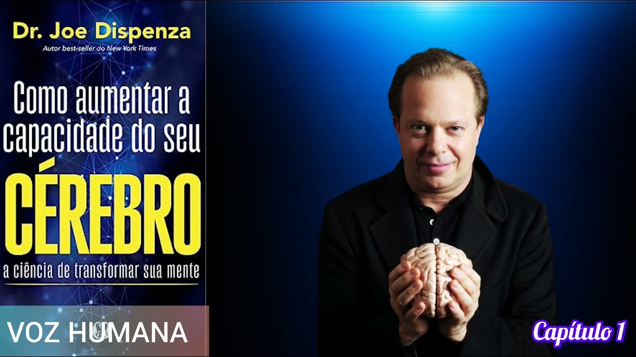 🎧 Joe Dispenza| Como Aumentar a Capacidade do seu C&Eacute;REBRO| AUDIOBOOK|  Rosangela Terapeuta| Cap 1