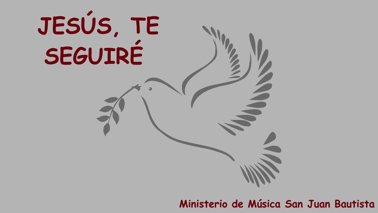 Jesús, te seguiré - Ministerio de Música San Juan Bautista