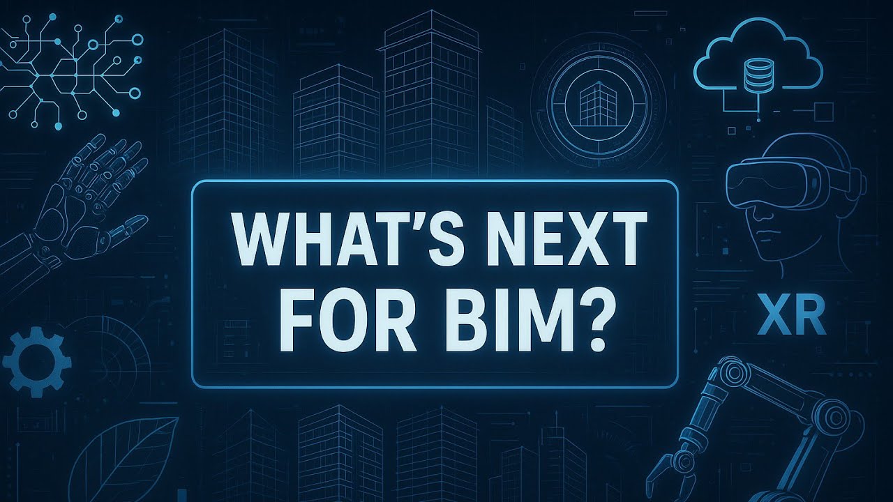 What's NEXT for BIM (Building Information Modelling)?