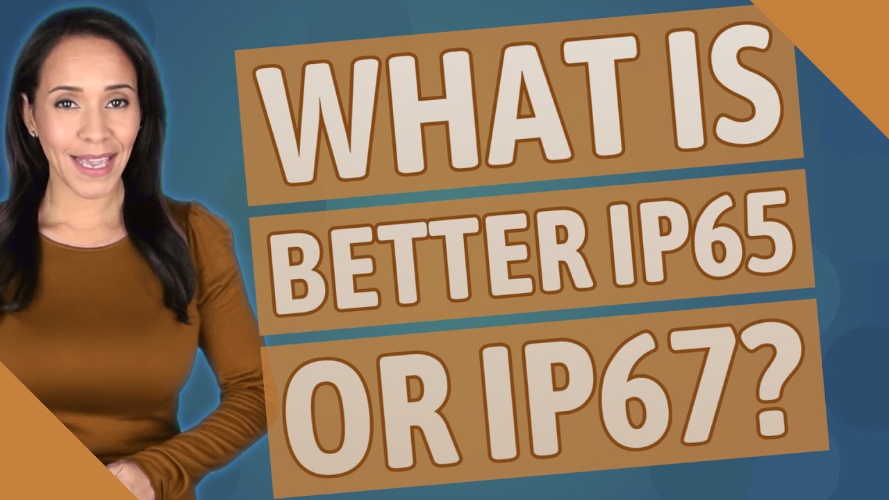 What is better ip65 or ip67?