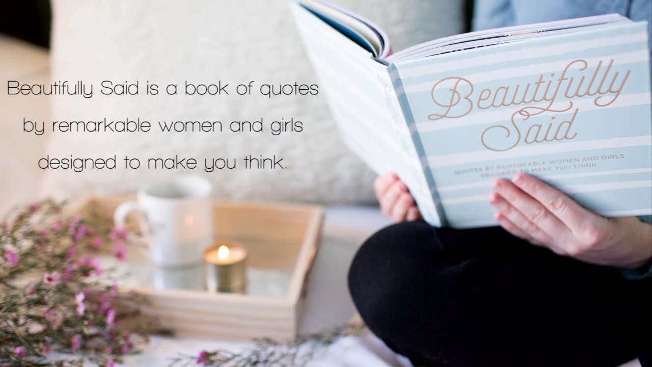 Beautifully Said - Quotes by Women Designed to Make You Think