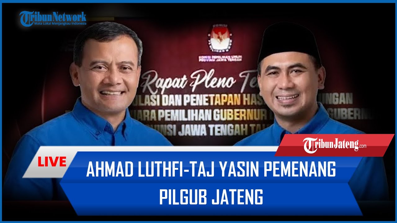 FULL PENETAPAN HASIL PILGUB JATENG 2024 LUTHFI YASIN RESMI MENANG