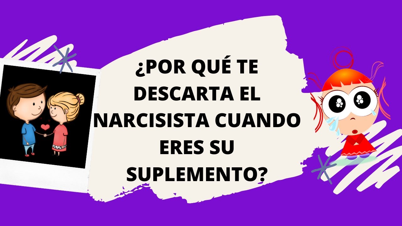EL NARCISISTA te DESCARTA aunque seas su SUPLEMENTO