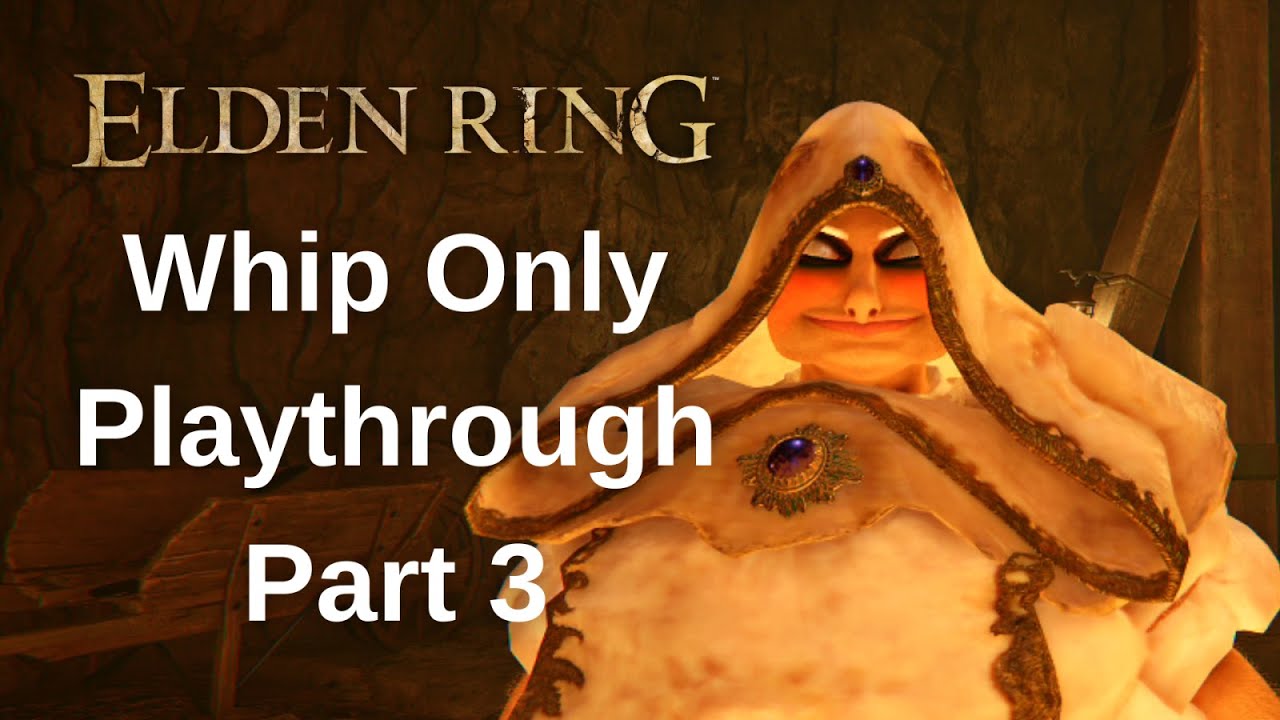 Elden Ring Whip Only Walkthrough Gameplay - Part 3