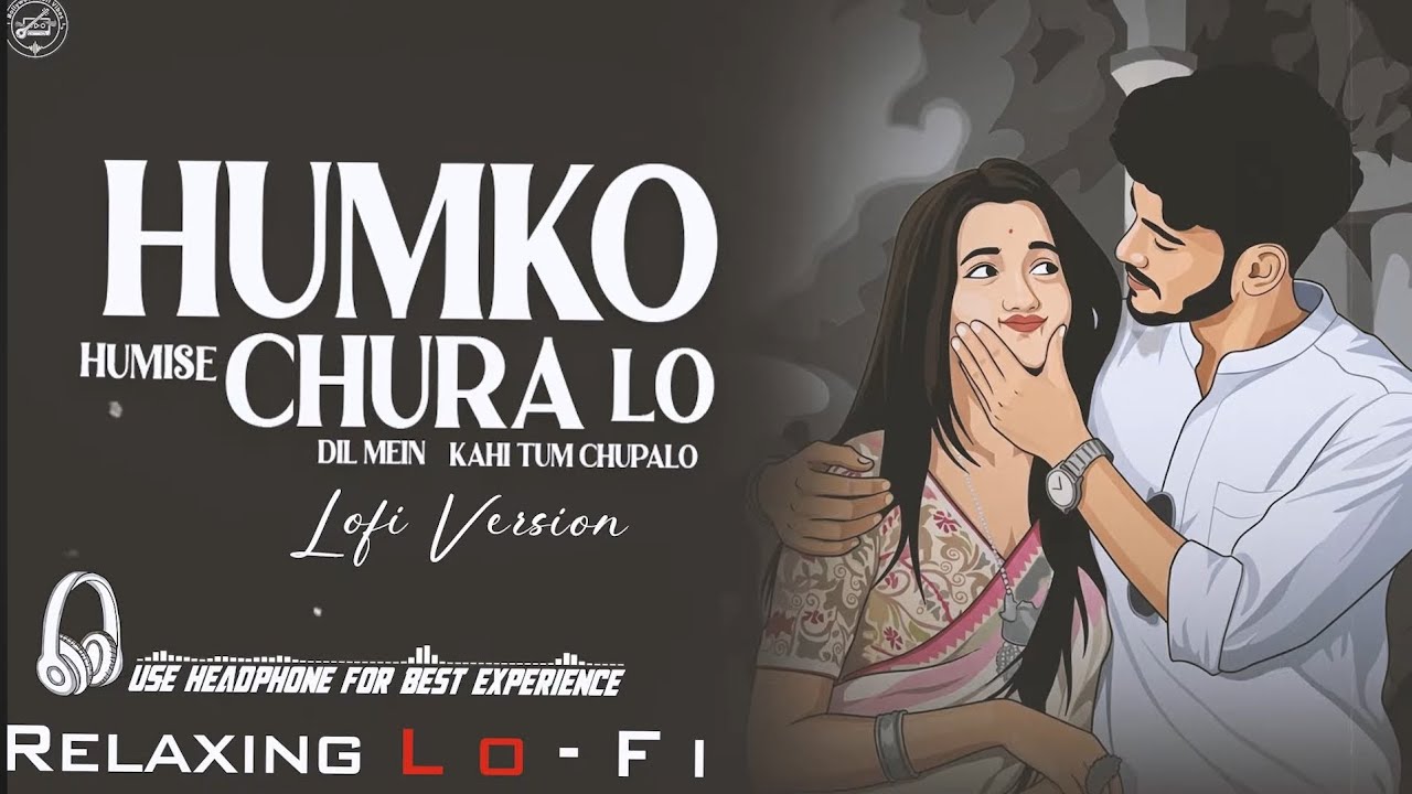 Humko Humise Churalo (Duet) || RelaxingLo- FI Version | हमको हमीं से चुरा लो |Bollywood 90s Song