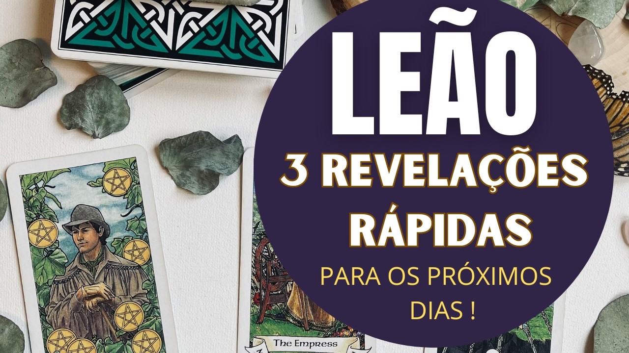 LE&Atilde;O♌| 3 REVELA&Ccedil;&Otilde;ES (R&Aacute;PIDAS) PARA OS PR&Oacute;XIMOS DIAS! (PREVIS&Otilde;ES/TAROT/SIGNOS).