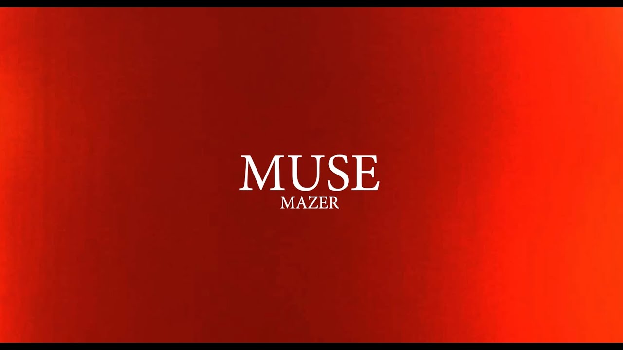 Mazer &bull; 'MUSE, I SEE' (MZKN)