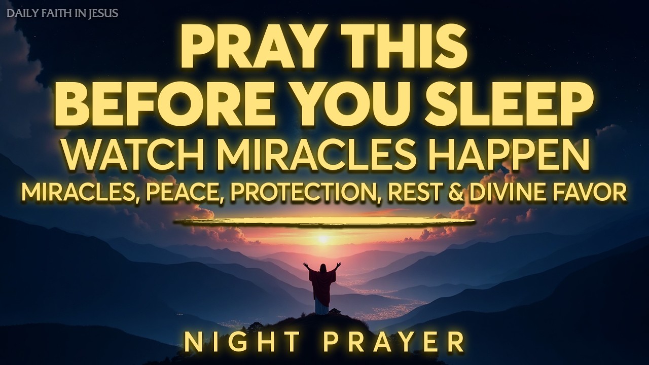 Pray This Before You Sleep 🙏 Powerful Night Prayer for Miracles, Peace, Protection, Rest & Favor