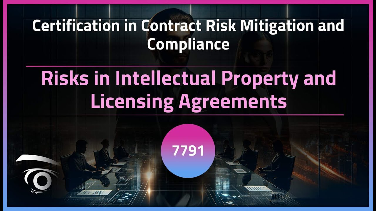 Risks in Intellectual Property and Licensing Agreements | Exclusive Lesson
