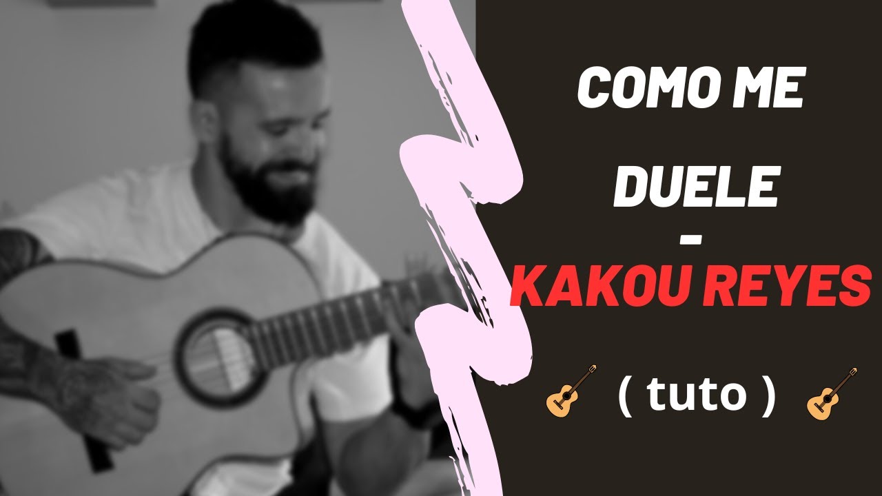 Kakou Reyes - Como me duele - Tuto (Rumba Gitane)