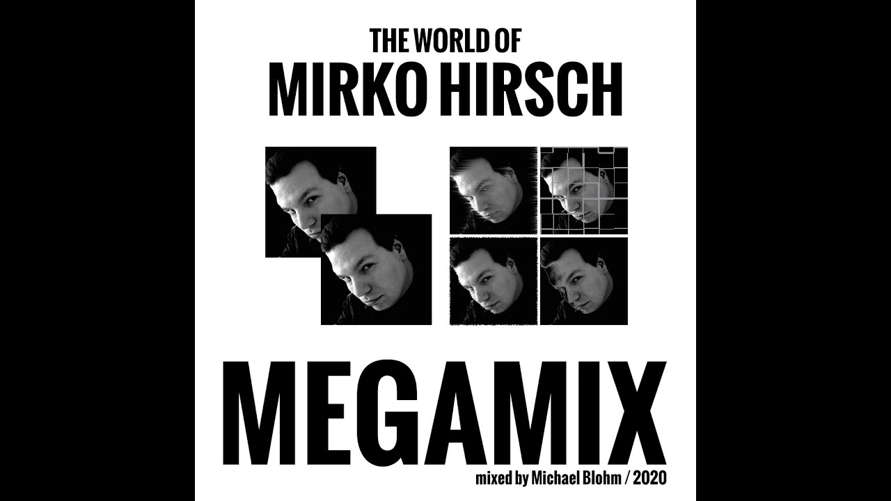 The World Of Mirko Hirsch Megamix