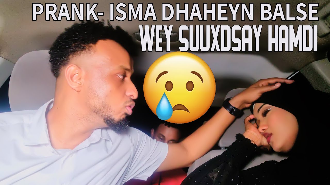 PRANK- WAAN SAFRAYAA SORRY HAMDI WEY SUUXDAY NAXDIN AWGEED 😥😢