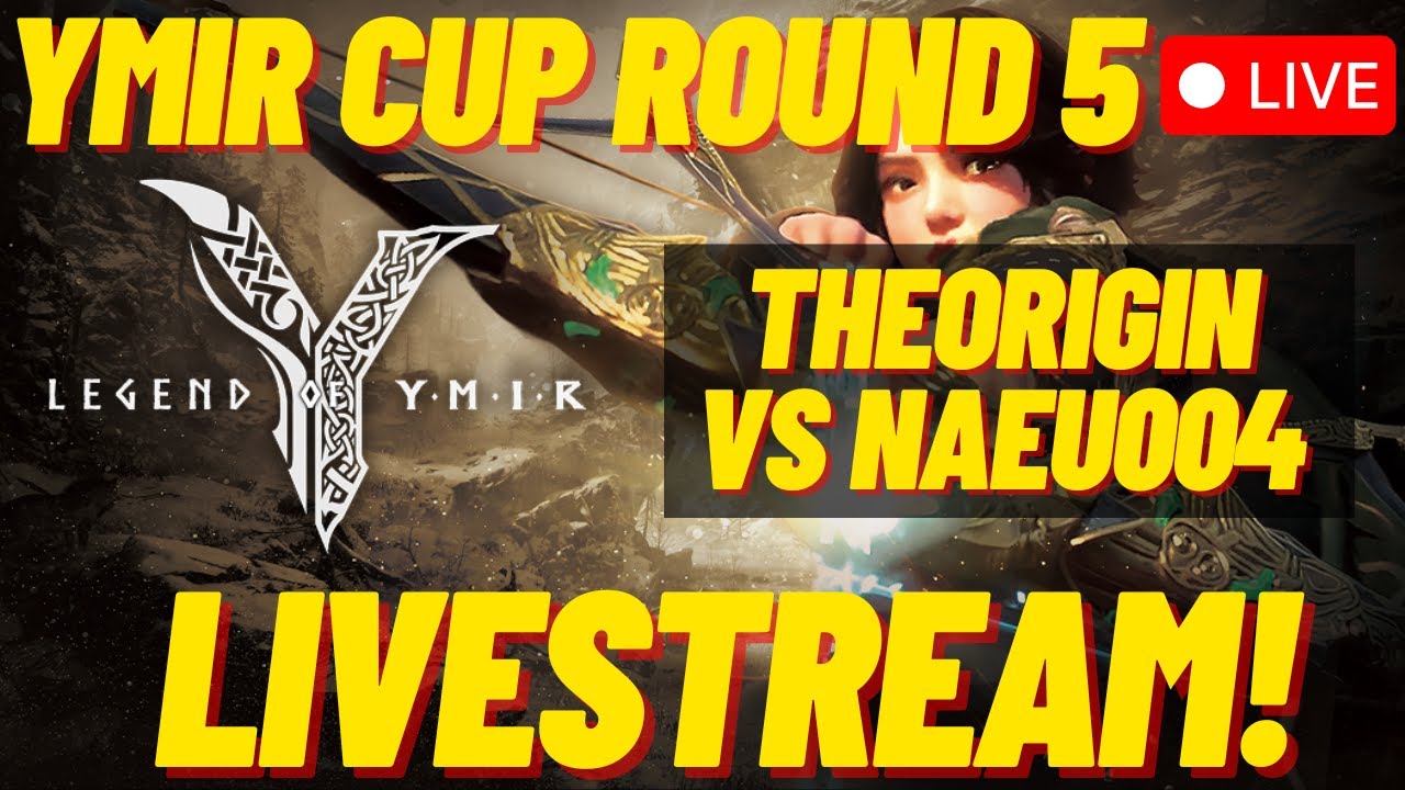 Legend of Ymir - NAEU Lvl 61 Archer - YMIR Cup Round 5 TheOrigin vs NAEU004 - SSS Streamer