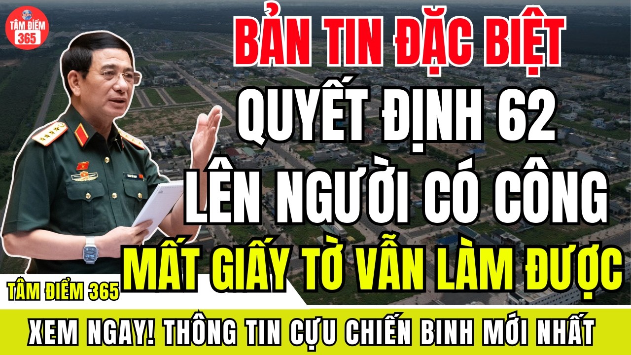 BẢN TIN ĐẶC BIỆT: Chính thức điều chỉnh Quyết định 62 thành NGƯỜI CÓ CÔNG – Mất hồ sơ vẫn được hưởng