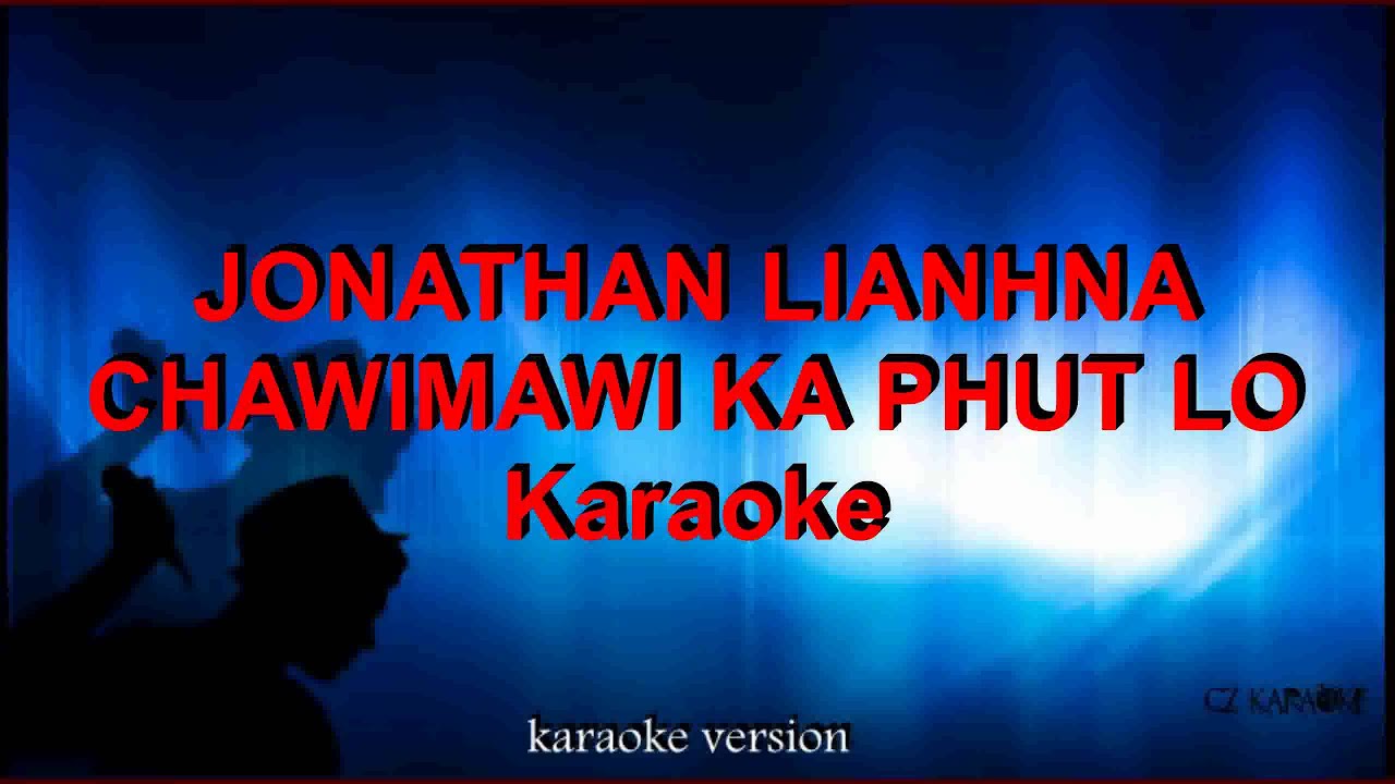 JONATHAN LIANHNA - CHAWIMAWI KA PHUT LO - Karaoke + Lyric