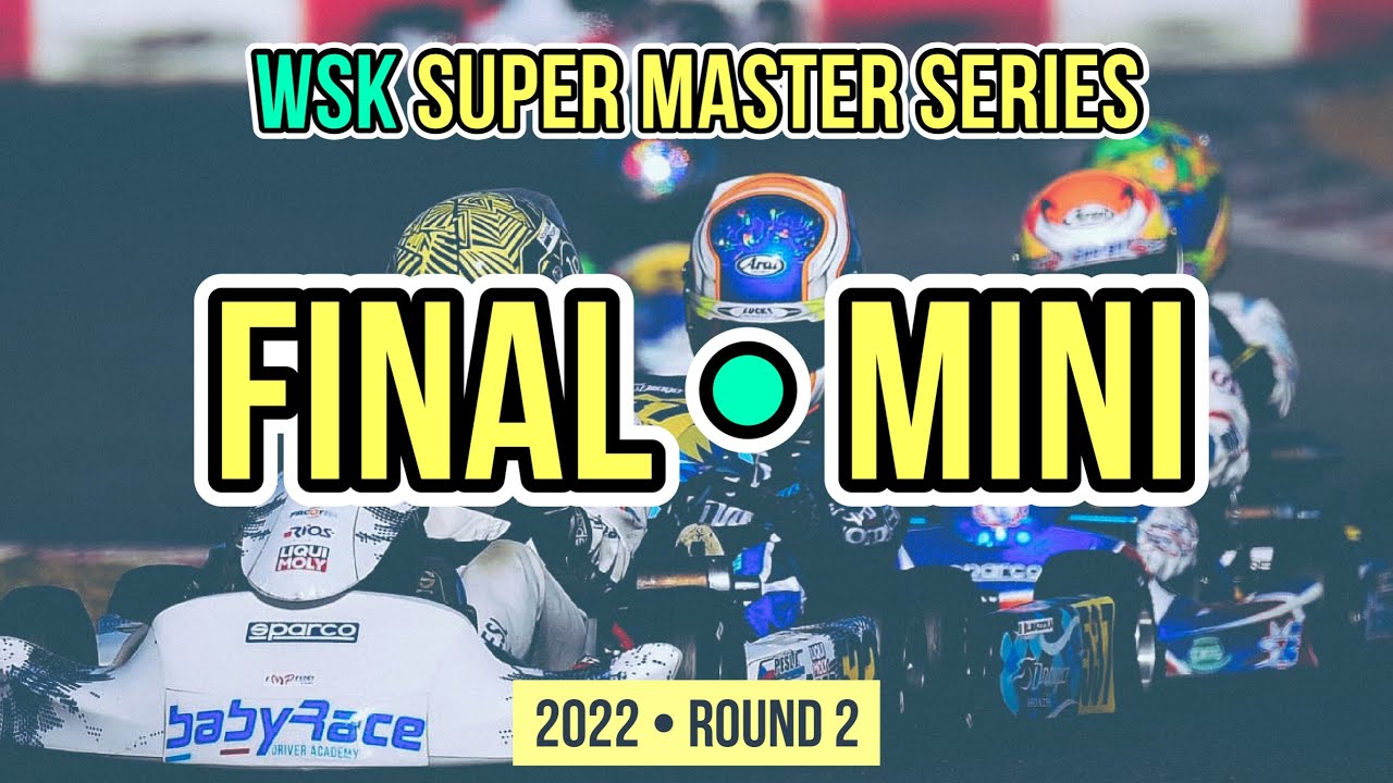 MINI - FINAL / WSK SUPER MASTER SERIES 2022 - Round 2 - Karting Race