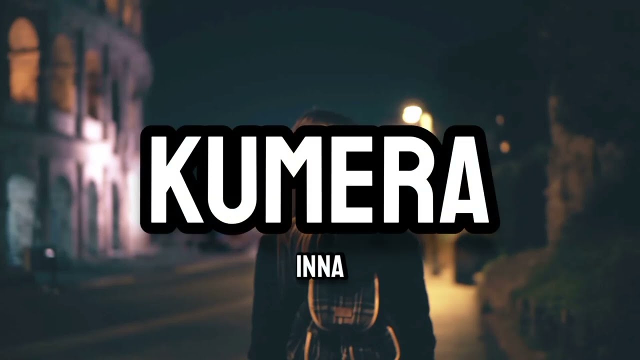 Inna - Kumera (Lyrics)