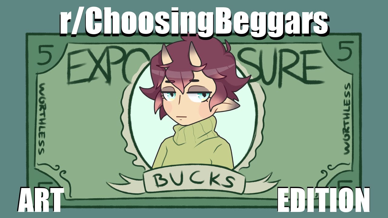 r/ChoosingBeggars ∥ Art Edition ∥