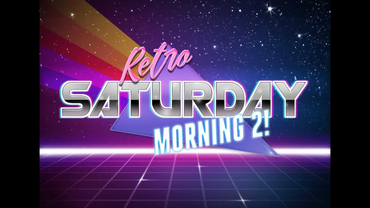 Retro Saturday Morning 2!