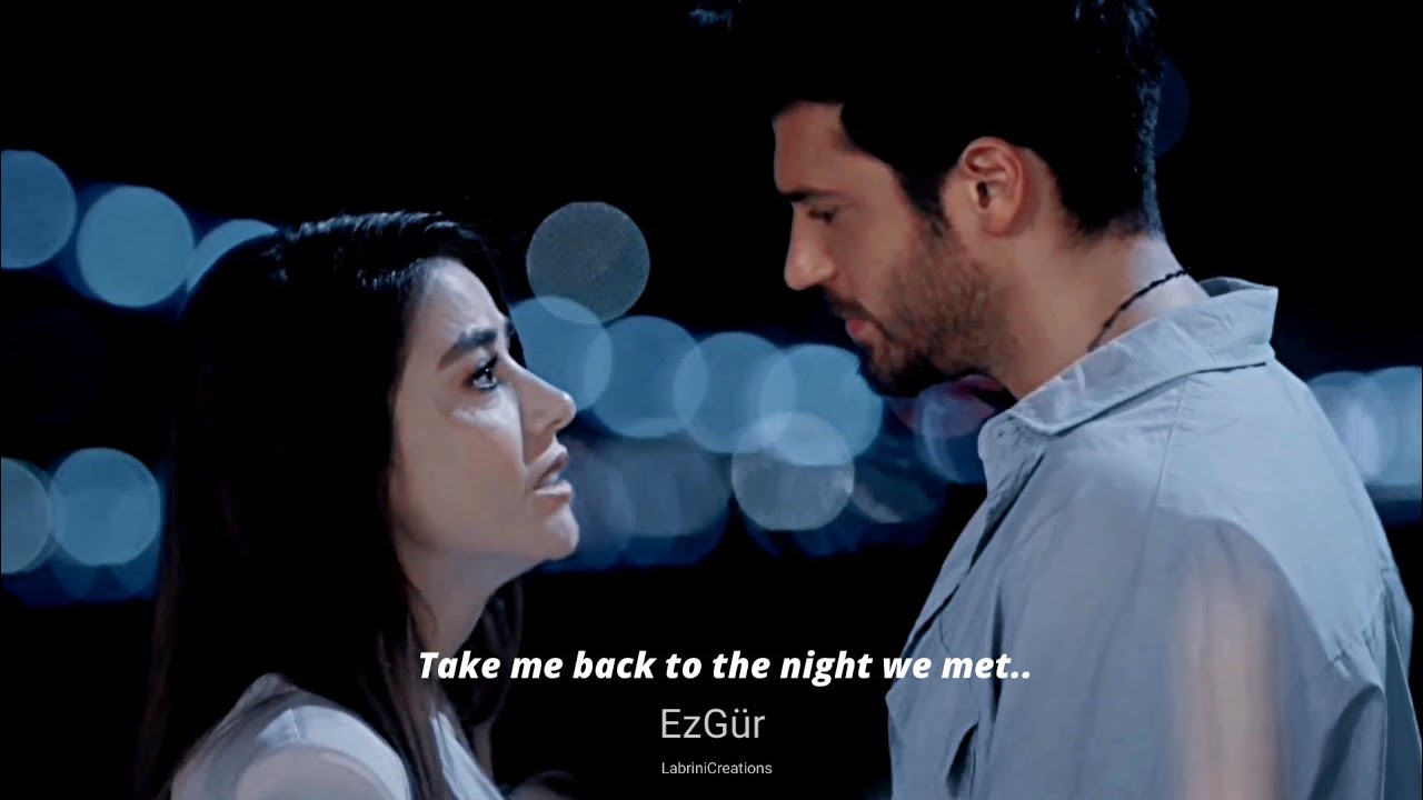 ▪️Ezgi & Özgür - Take me back to the night we met 💫