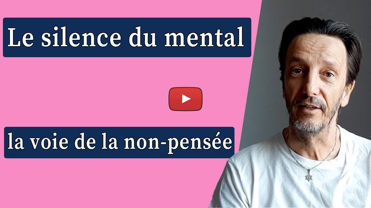 Le silence du mental, la voie de la non-pensée - Éveil spirituel -