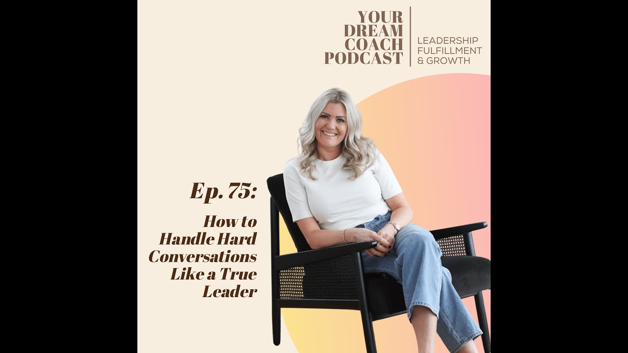 Ep. 75 - How to Handle Hard Conversations Like a True Leader