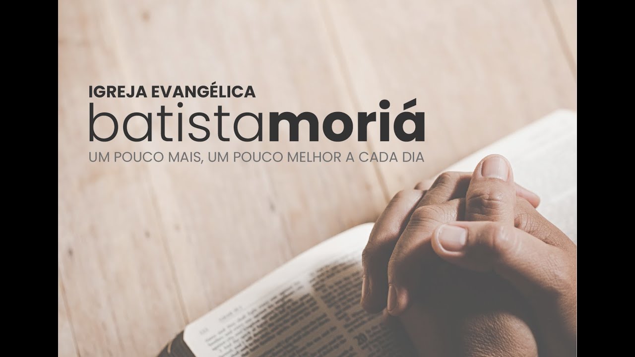 Igreja Evangélica Batista Moriá - Celebração do dia 15/03/2020